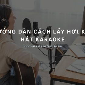 Hướng Dẫn Cách Lấy Hơi Khi Hát Karaoke