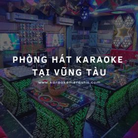 Phòng hát karaoke tại Vũng Tàu