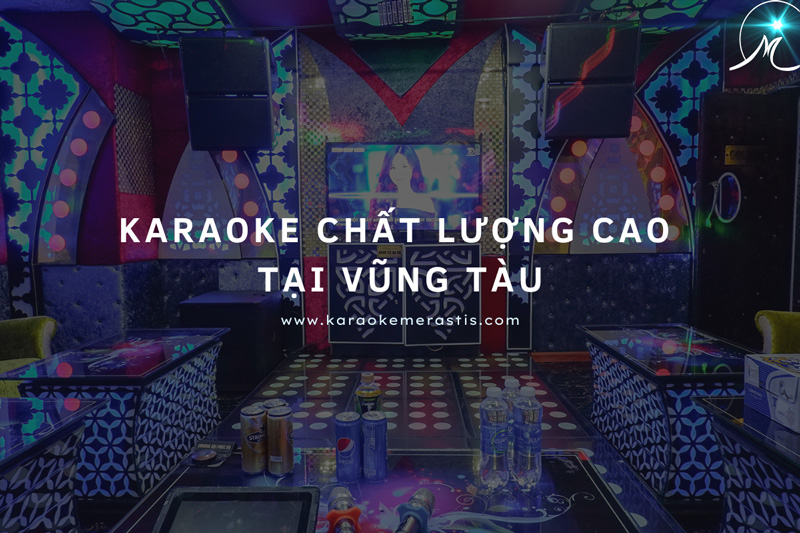 Karaoke Chất Lượng Cao Tại Vũng Tàu